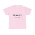 "TO DO LIST: Your mom"